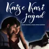 About Kaise Kari Jugad Song